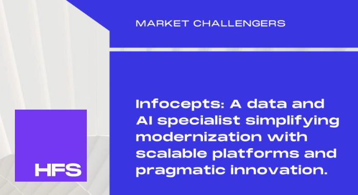 Infocepts Recognised in HFS Challenger Series-Highlights